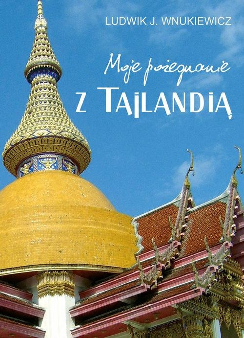 

Moje pożegnanie z Tajlandią Ludwik J. Wnukiewicz
