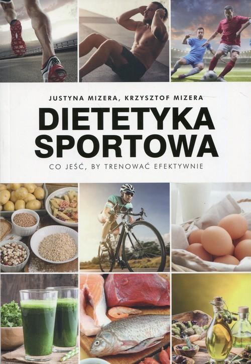 

Dietetyka sportowa.Co jeść, by trenować efektywnie