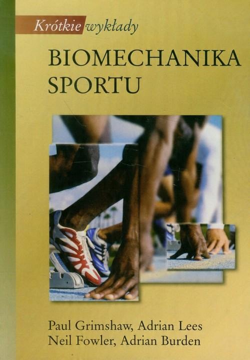 

Krótkie wykłady Biomechanika sportu Grimshaw Paul