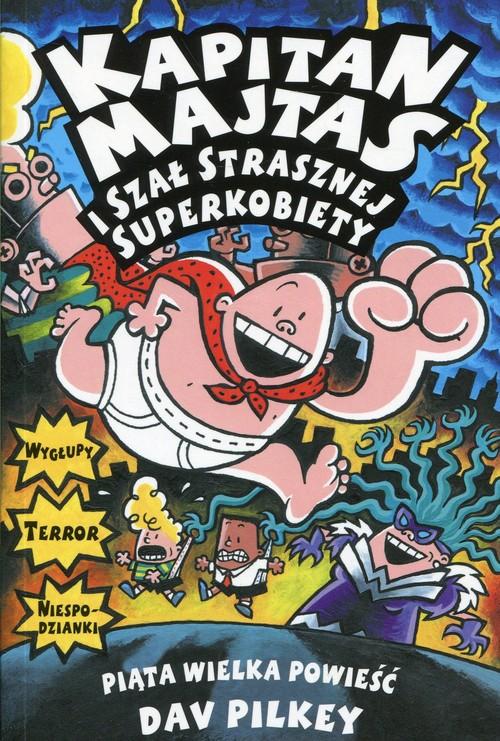 

Kapitan Majtas i szał Strasznej Superkobiety