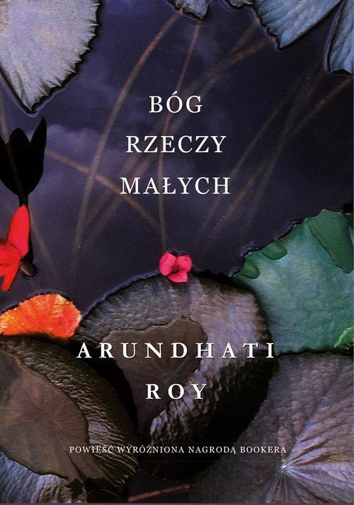 

Bóg Rzeczy Małych Arundhati Roy