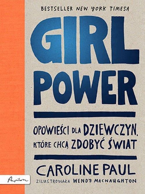 

Girl Power Opowieści dla dziewczyn Caroline Paul