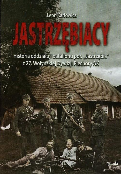 

Jastrzębiacy Historia oddziału i batalionu