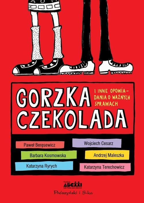 

Gorzka czekolada I inne ważne opowiadania o ważnyc