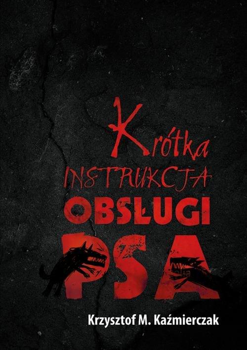 

Krótka instrukcja obsługi psa K. M. Kaźmierczak