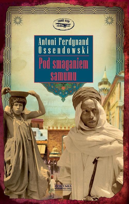 

Pod smaganiem samumu Ferdynand Antoni Ossendowski