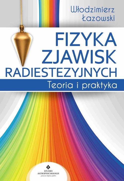 

Fizyka zjawisk radiestezyjnych Teoria... Łazowski