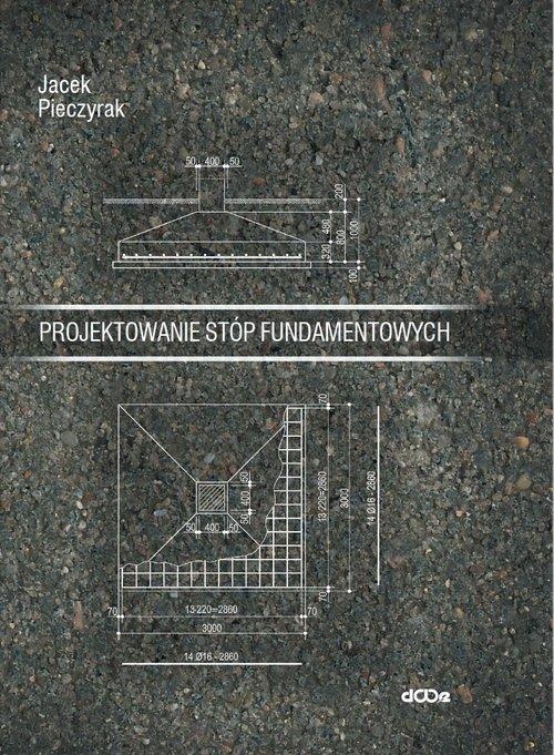 

Projektowanie stóp fundamentowych Jacek Pieczyrak