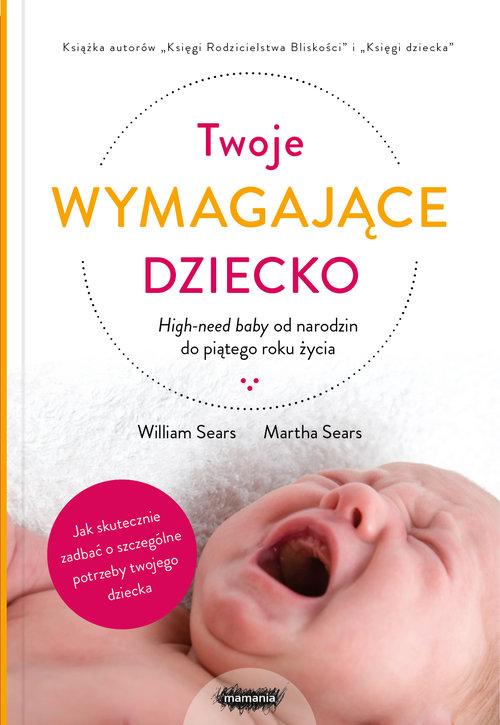 

Twoje wymagające dziecko. High-need baby od narodz