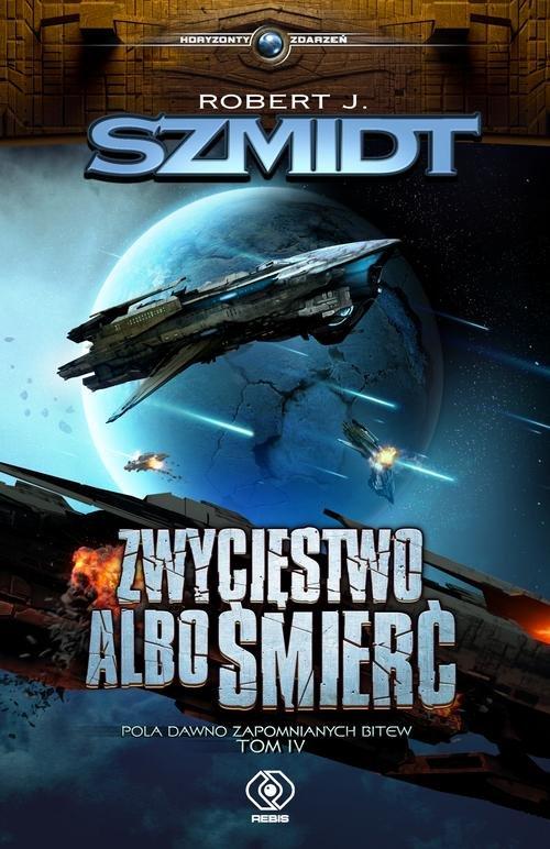 

Zwycięstwo albo śmierć Tom 4 R. J. Szmidt