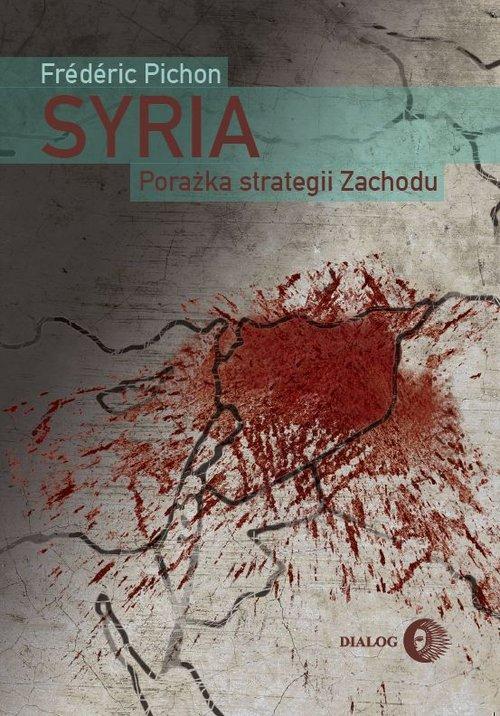 

Syria Porażka strategii Zachodu Pichon Frédéric