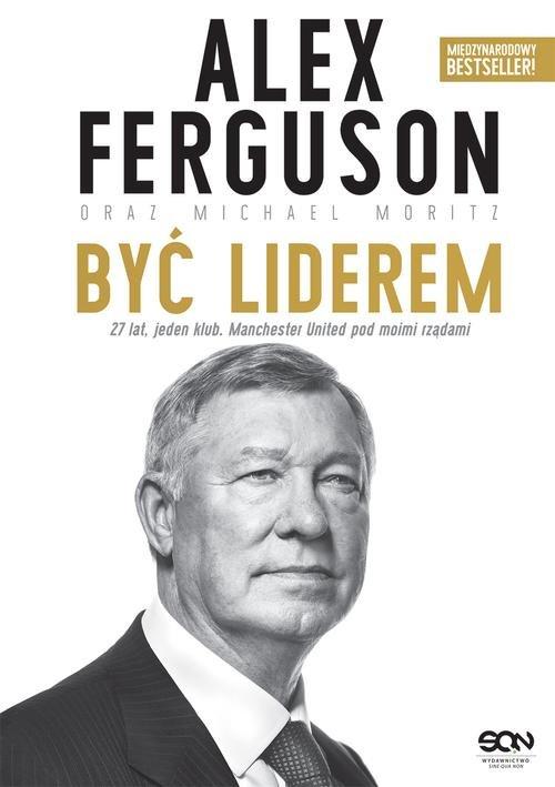 

Alex Ferguson Być liderem A. Ferguson, M. Moritz