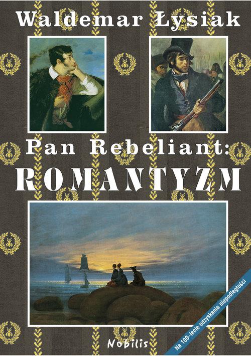 

Pan Rebeliant Romantyzm Waldemar Łysiak