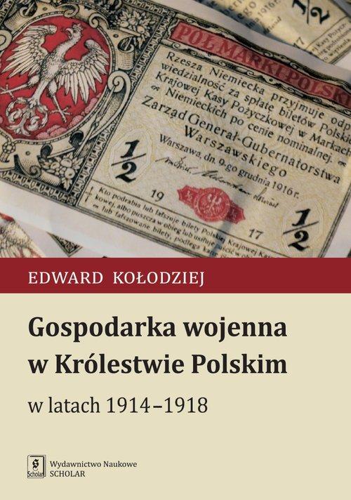 

Gospodarka wojenna w Królestwie... Kołodziej