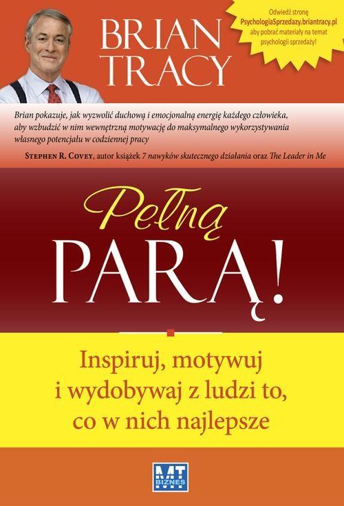 

Pełną parą! Inspiruj, motywuj i wydobywaj z ludzi