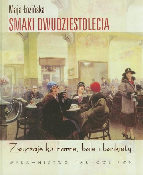 

Smaki dwudziestolecia Zwyczaje kulinarne, bale i b
