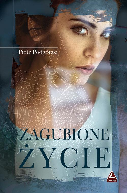 Zagubione życie Piotr Podgórski Lucky