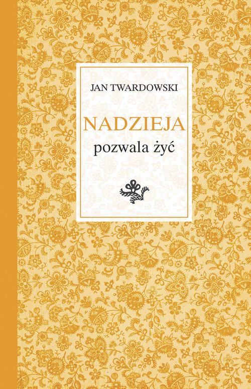 

Nadzieja pozwala żyć Jan Twardowski