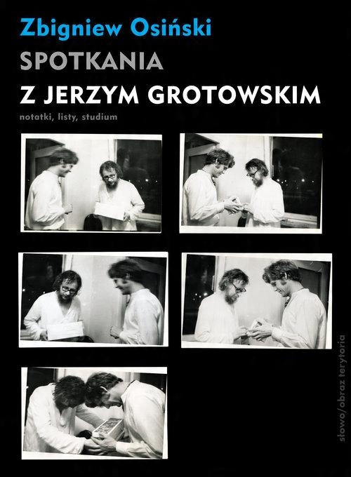 

Spotkania z Jerzym Grotowskim Notatki... Osiński