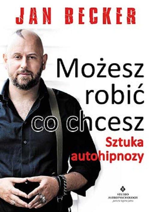 

Możesz robić co chcesz Jan Becker