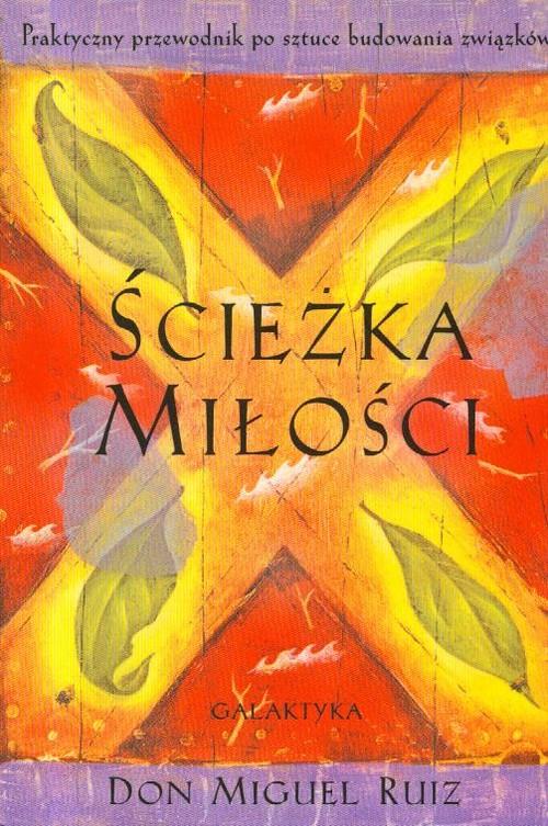 

Ścieżka miłości w.2014 Don Miguel Ruiz Galaktyka