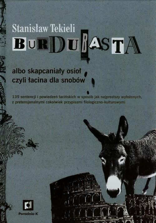 

Burdubasta albo skapcaniały osioł czyli... Tekieli