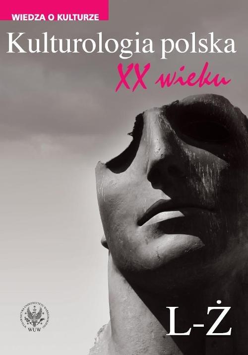 

Kulturologia polska XX wieku Tom 2: L-ż