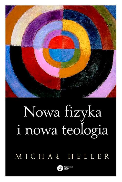 

Nowa fizyka i nowa teologia Michał Heller