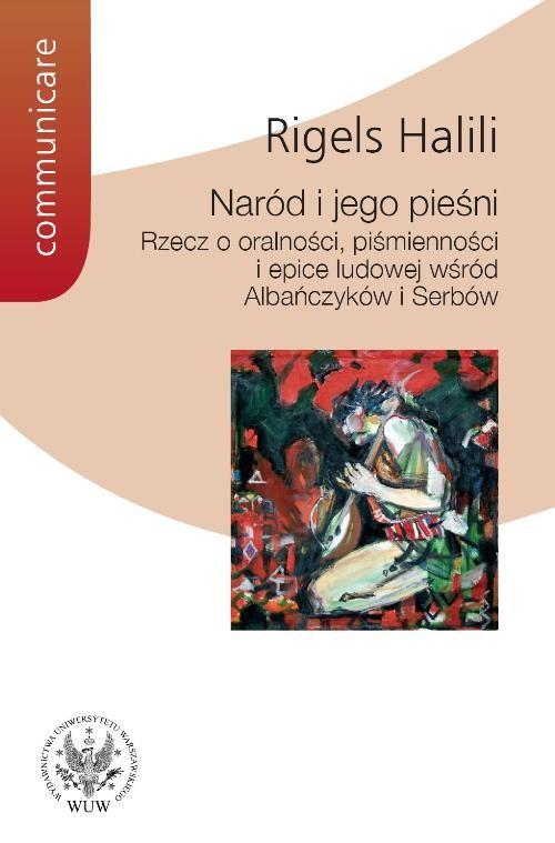 

Naród i jego pieśni Rzecz o oralności, piśmiennośc