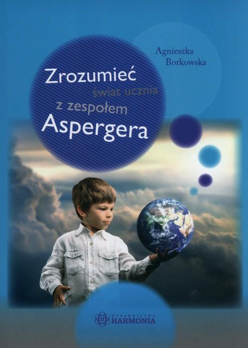 

Zrozumieć świat ucznia z zesp. Aspergera Borkowska