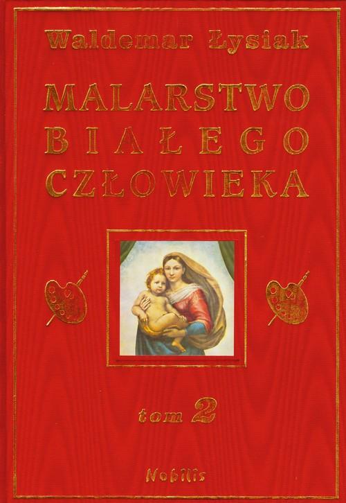

Malarstwo białego człowieka Tom 2 Waldemar Łysiak