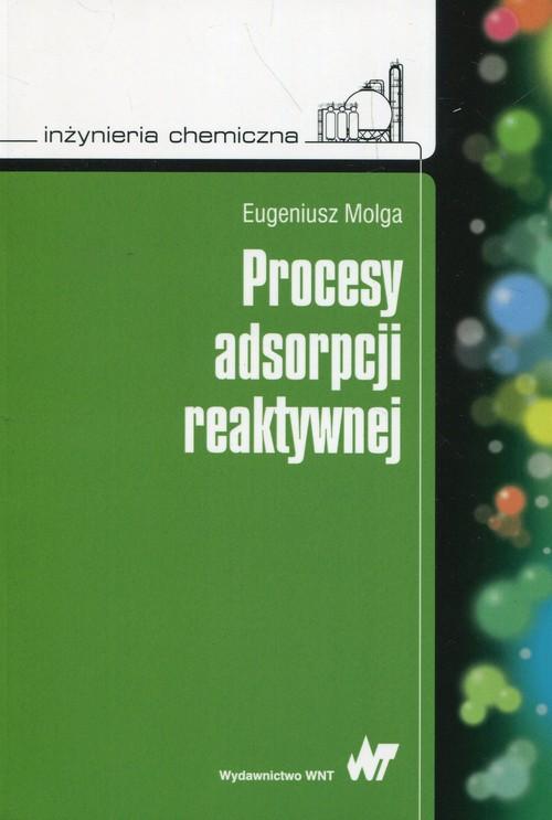 

Procesy adsorpcji reaktywnej Eugeniusz Molga