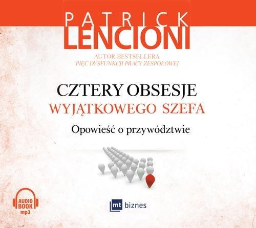 

Cztery obsesje wyjątkowego szefa Patrick Lencioni