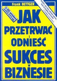 

Jak przetrwać i odnieść sukces… Frank Bettger