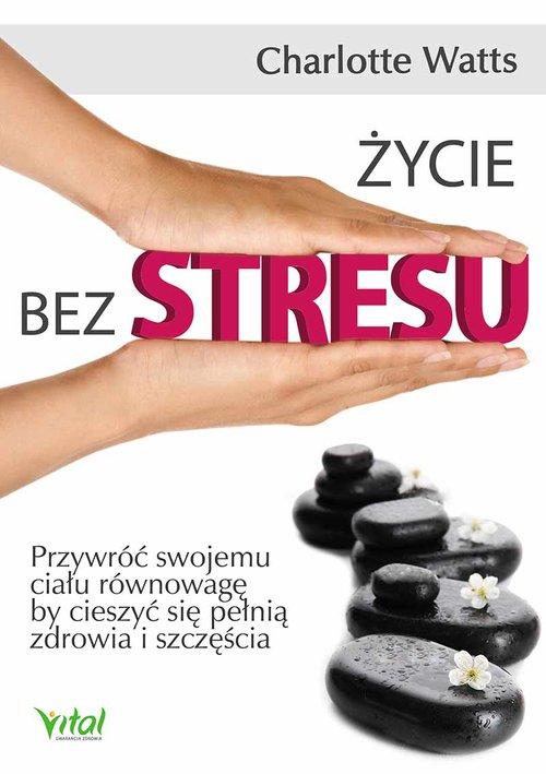 

Życie bez stresu Charlotte Watts