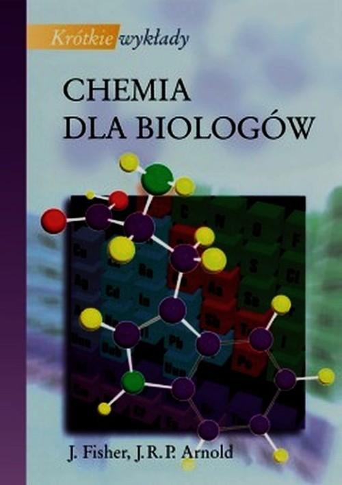 

Krótkie wykłady Chemia dla biologów John R.p. Arno