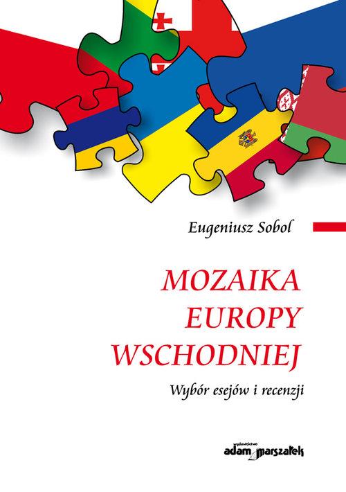 

Mozaika Europy Wschodniej Wybór esejów i recenzji