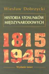 

Historia stosunków między... 1815-1945 Dobrzycki