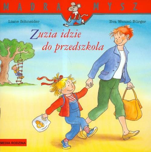 

Zuzia idzie do przedszkola Schneider,Wenzel-Burger