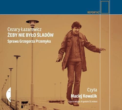 

Żeby nie było śladów Sprawa Grzegorza Przemyka Cez