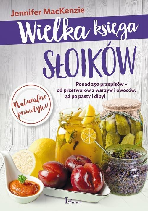 

Wielka księga słoików Ponad 250 przepisów – od prz