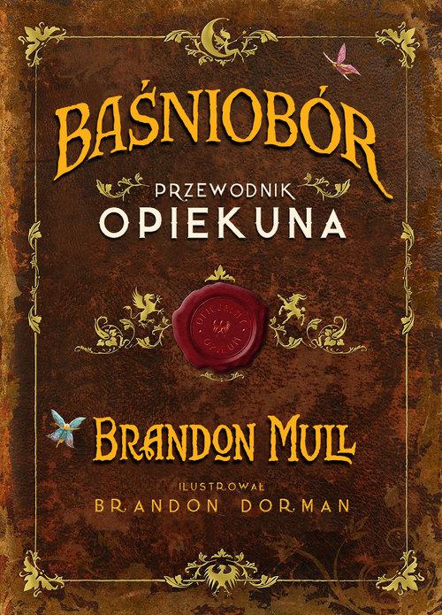 

Baśniobór Przewodnik opiekuna Brandon Mull