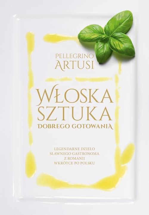 

Włoska sztuka dobrego gotowania Pellegrino Artusi