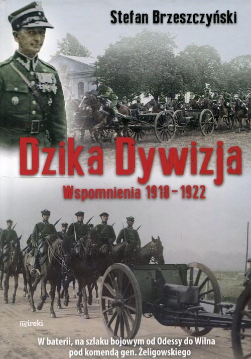 

Dzika dywizja Wspomnienia 1918-1922 Brzeszczyński