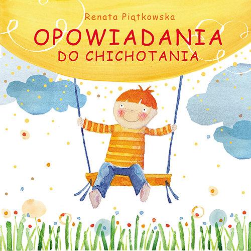 

Opowiadania do chichotania Renata Piątkowska