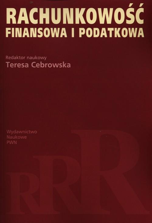 

Rachunkowość finansowa i podatkowa T. Cebrowska