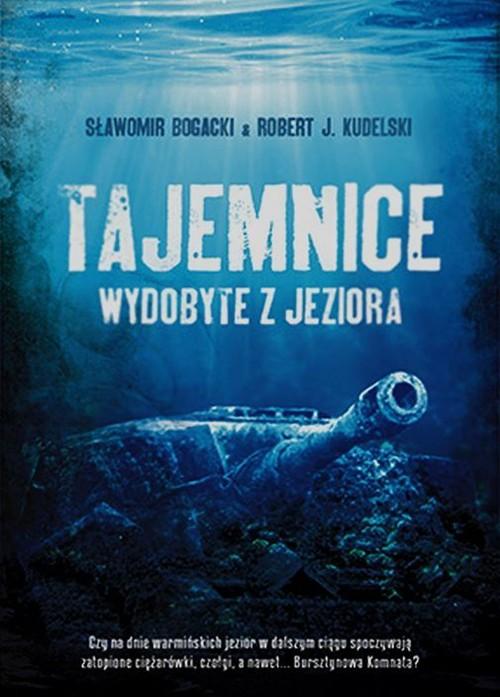 

Tajemnice wydobyte z jeziora R. Kudelski, Bogacki