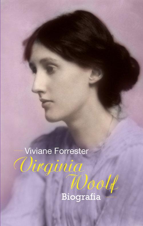 

Virginia Woolf Opowieść biograficzna V. Forrester