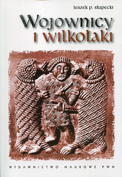 

Wojownicy i wilkołaki Leszek Paweł Słupecki