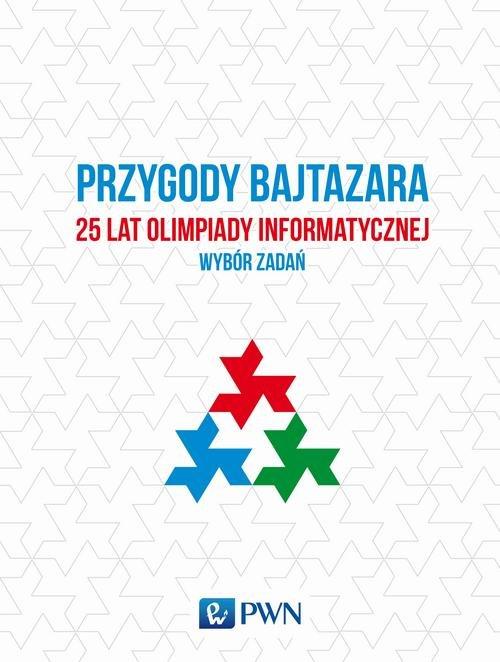

Przygody Bajtazara 25 lat Olimpiady Informatycznej